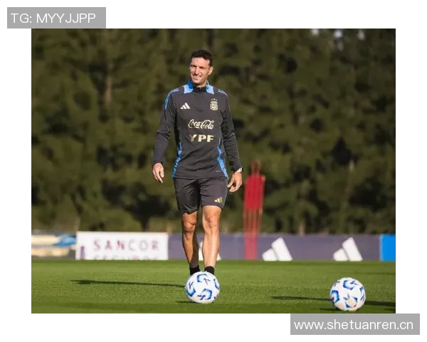 阿根廷国家队将在西班牙举行公开训练活动热情邀请当地球迷参与