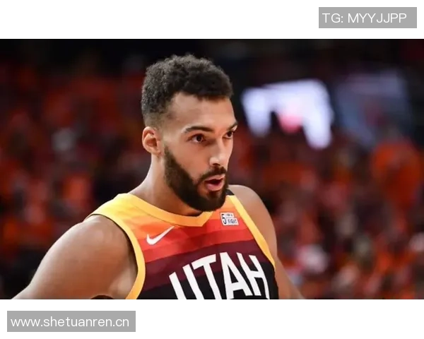 戈贝尔内线统治力尽显10投8中轻松拿下18分14篮板4盖帽正负值高达32